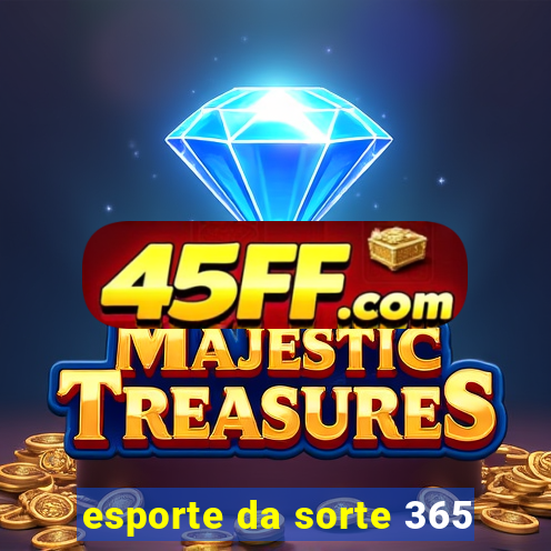 esporte da sorte 365